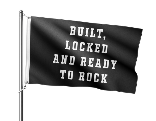 "Built, Locked and Ready to Rock" Full-Sized Flag