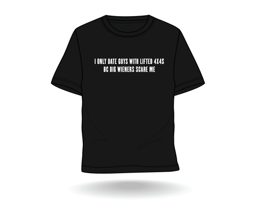 "I Only Date Guys with Lifted 4x4s" Tee