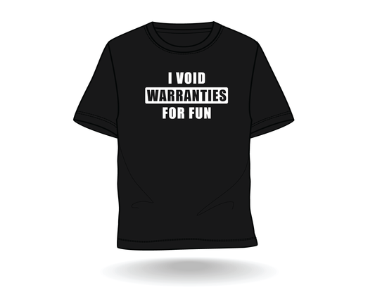 "I Void Warranties for Fun" Tee