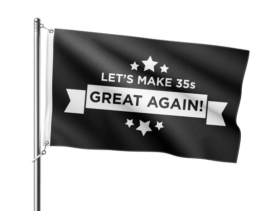 "Make 35s Great Again" Full-Sized Flag