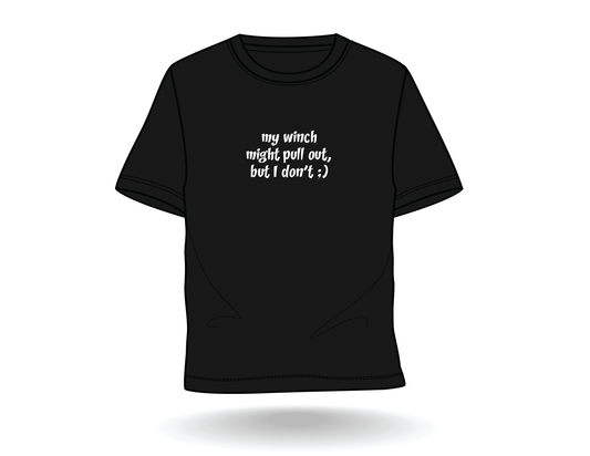 "My Winch Might Pull Out, But I Don't" Tee