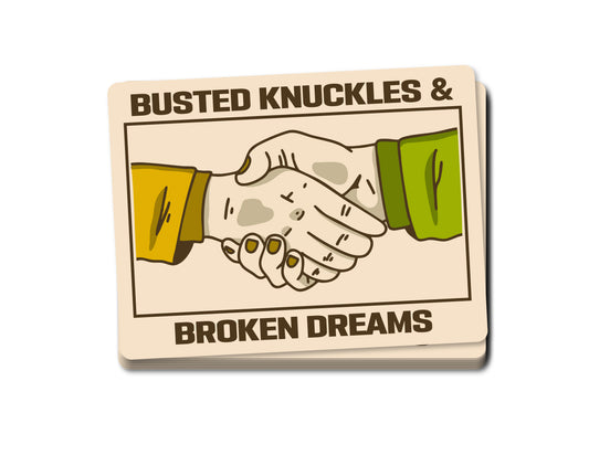 "Busted Knuckles & Broken Dreams" Sticker