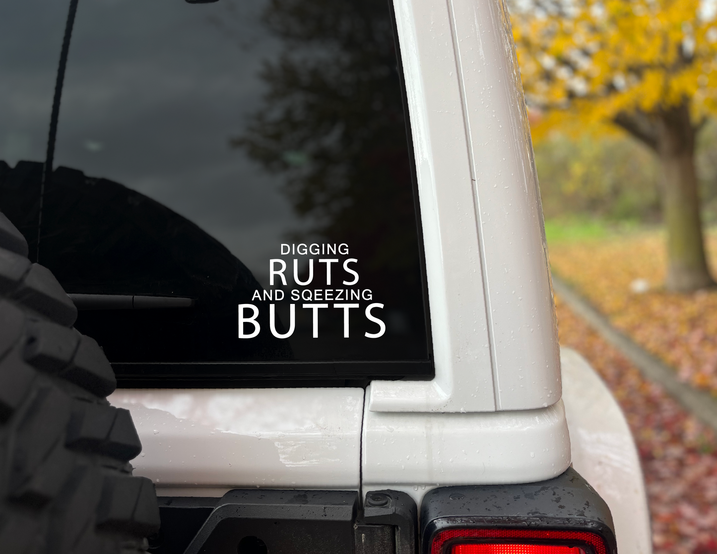 "Digging Ruts and Squeezing Butts " Vinyl Decal