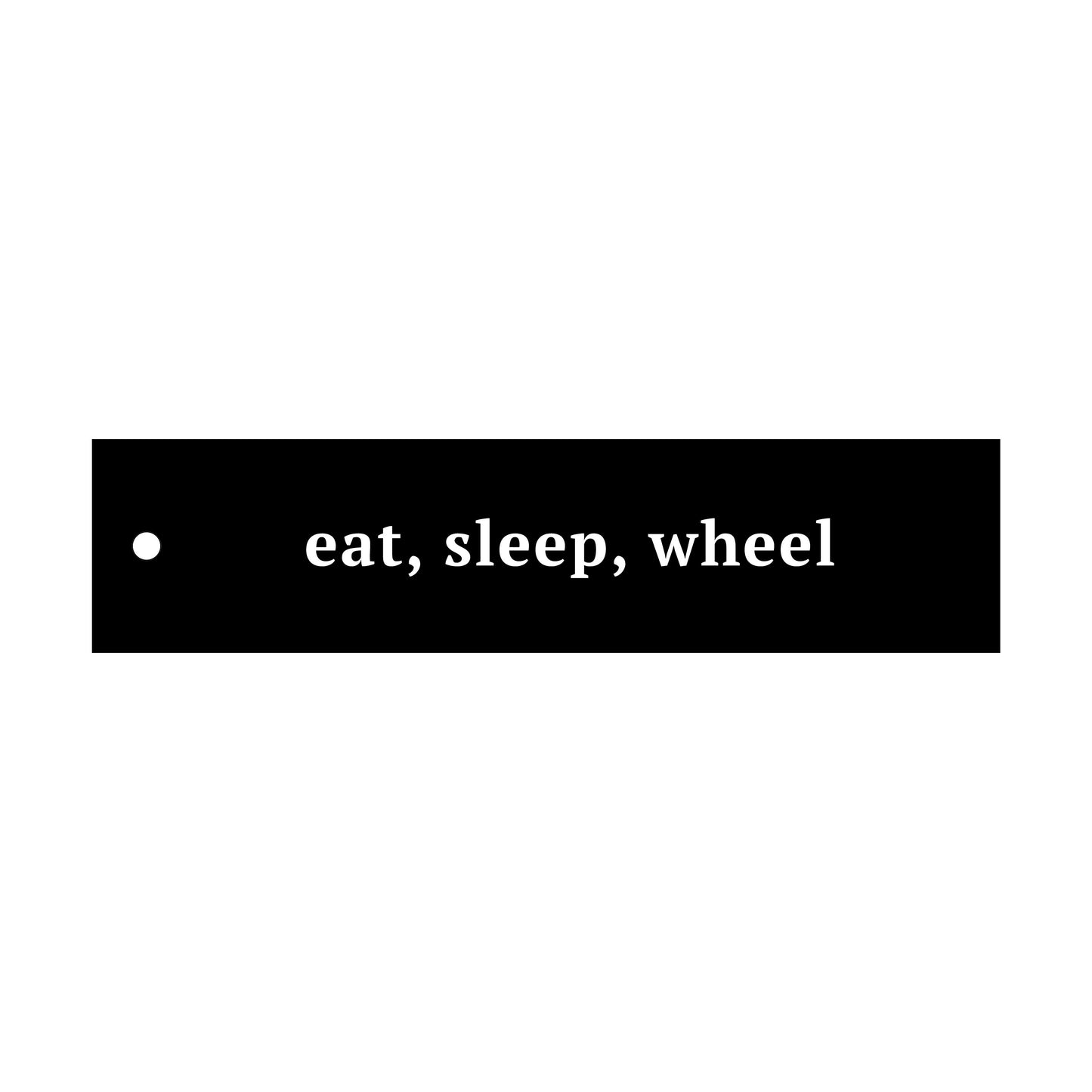 "Eat, Sleep, Wheel" Flight Tag