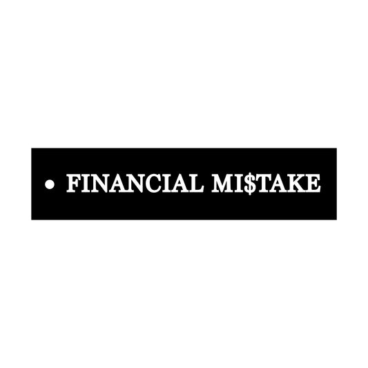 "Financial Mi$take' Flight Tag