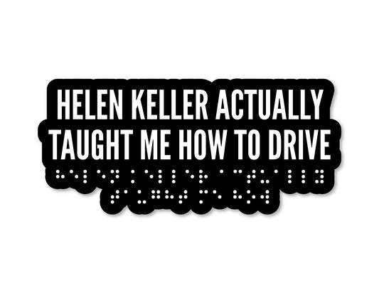 "Helen Keller Driving School Graduate" Sticker