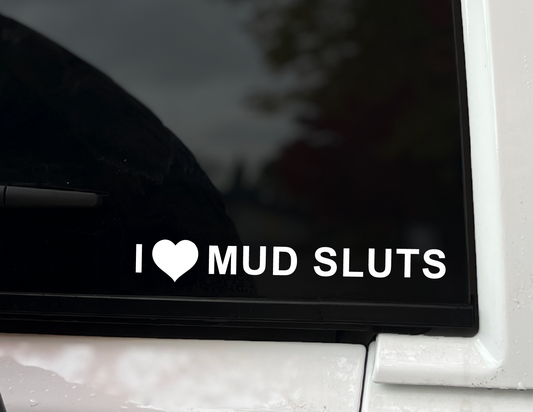 "I Heart Mud Sluts" Vinyl Decal