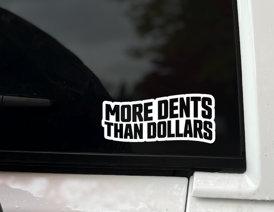 "More Dents Than Dollars" Vinyl Decal