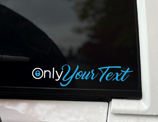 "Only Your Text " Vinyl Decal (customizable)
