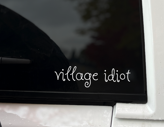 "Village Idiot" Vinyl Decal