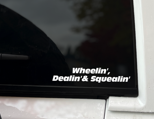 "Wheelin', Dealin' & Squealin'" Vinyl Decal