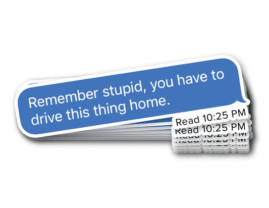 "Remember Stupid" Sticker