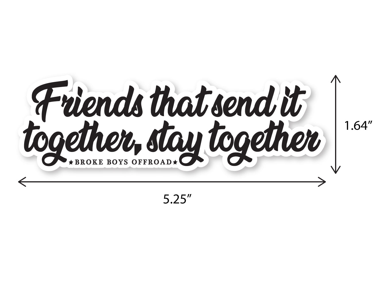 "Friends That Send It Together, Stick Together" Sticker