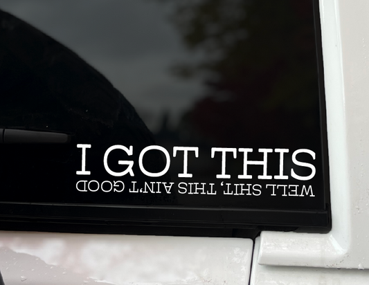 "Well Shit, This Ain't Good" Vinyl Decal