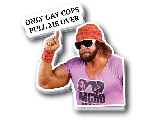 "Only Gay Cops Pull Me Over" Sticker
