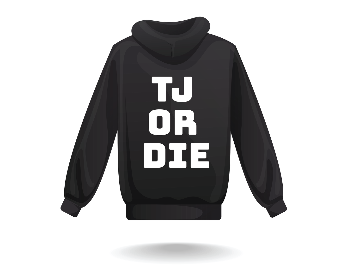 'TJ OR DIE" Hoodie