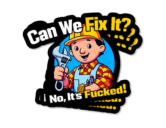 "No, It's Fucked!" Sticker