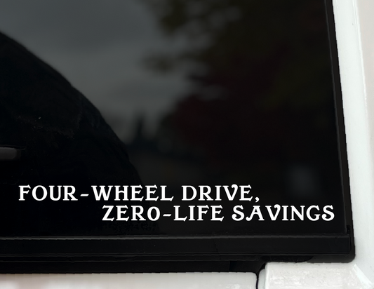 "Four Wheel Drive, Zero Life Savings" Vinyl Decal