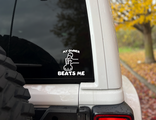 "My Owner Beats Me" Vinyl Decal