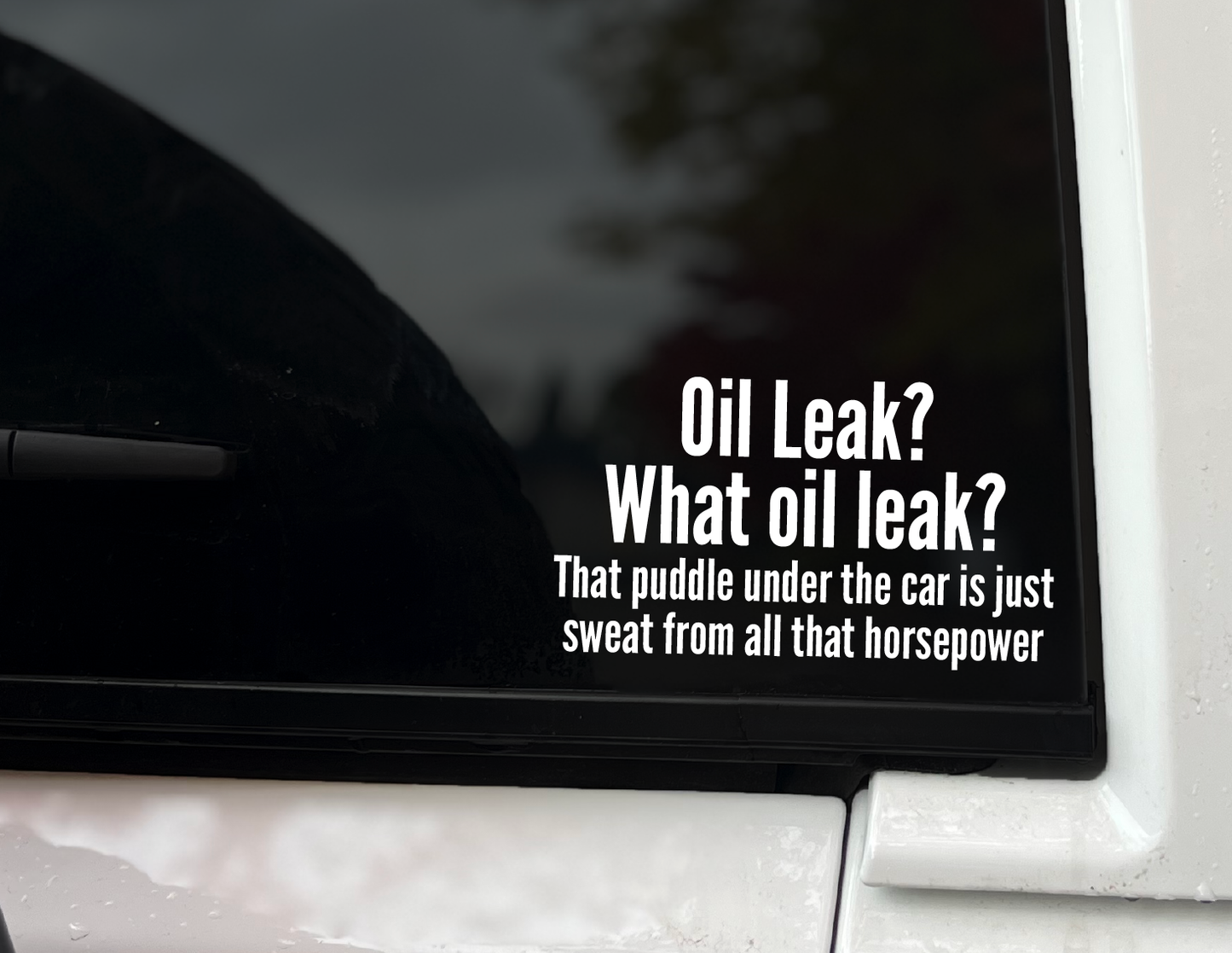 "Oil Leak? What Oil Leak?" Vinyl Decal