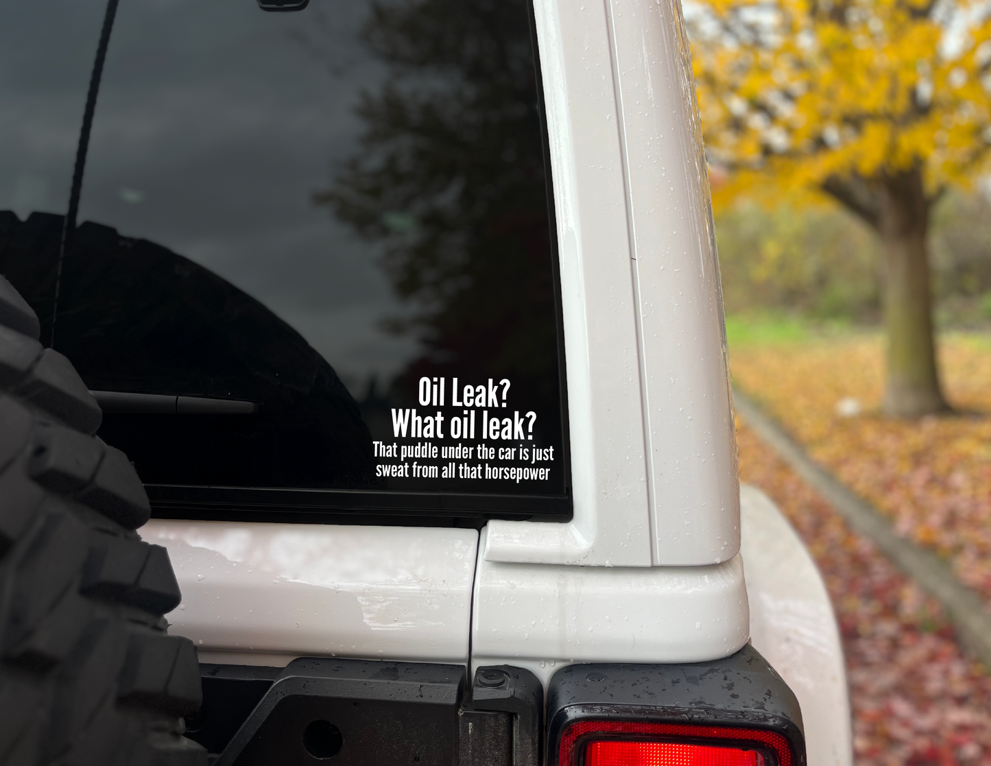 "Oil Leak? What Oil Leak?" Vinyl Decal