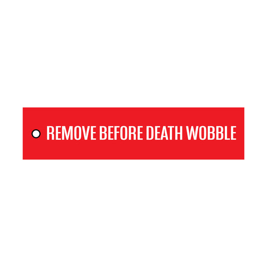 "Remove Before Death Wobble" Flight Tag