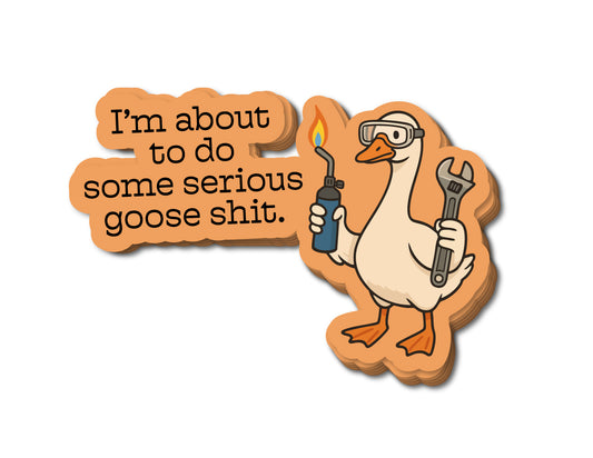 "Serious Goose Shit" Sticker