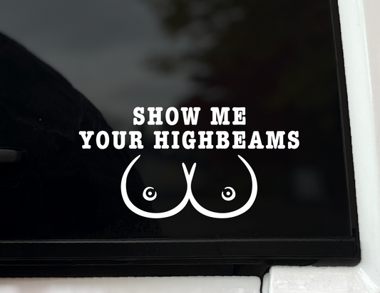 "Show Me Your Highbeams" Vinyl Decal