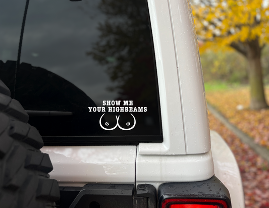 "Show Me Your Highbeams" Vinyl Decal