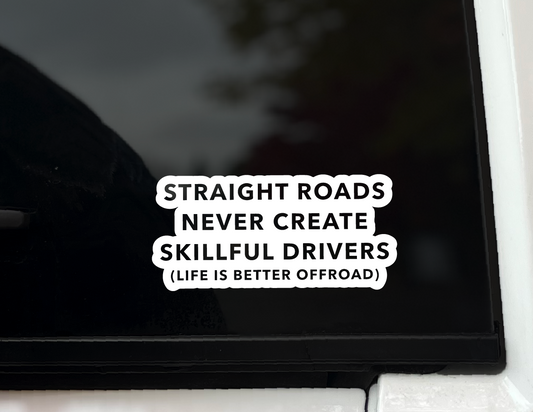 "Straight Roads Never Create Skillful Drivers" Vinyl Decal