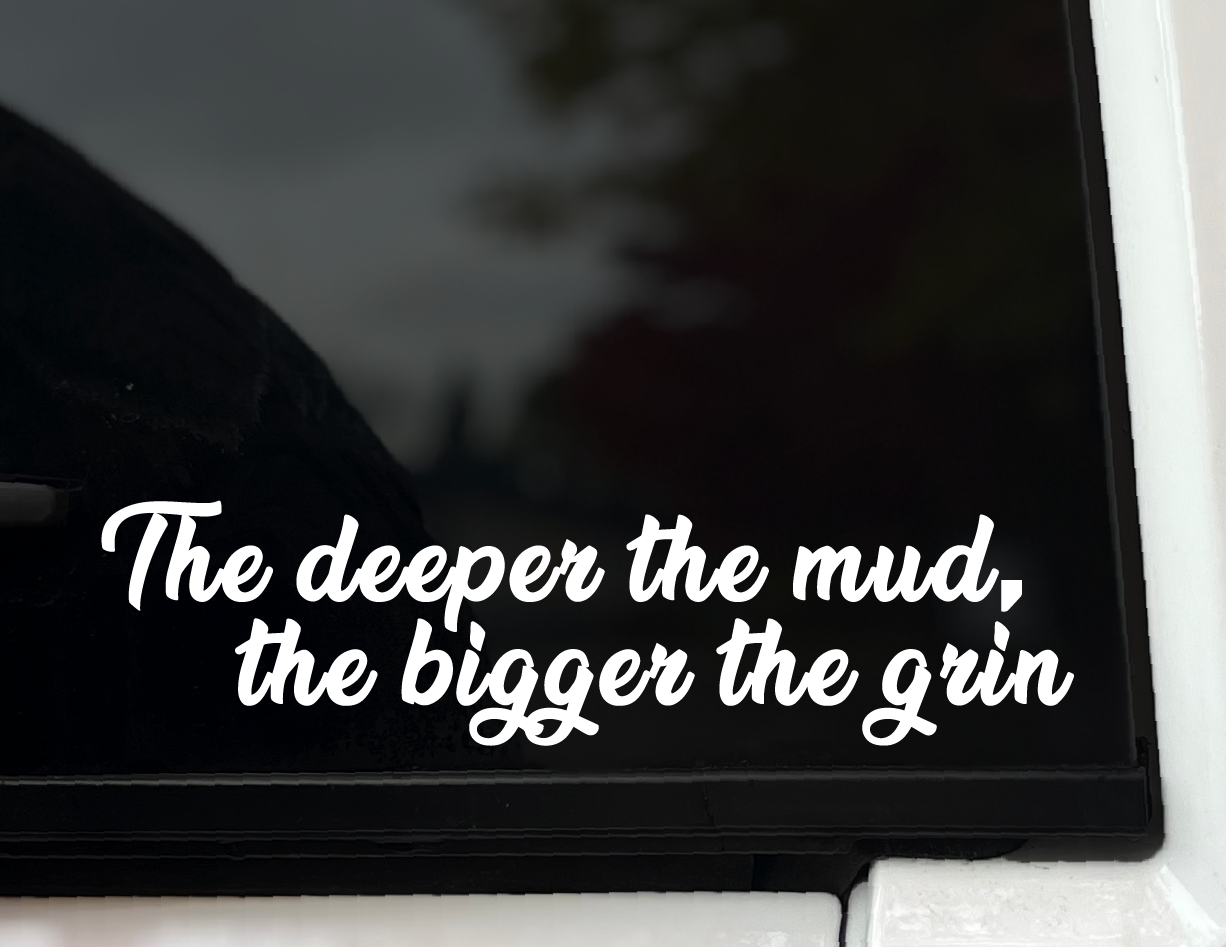 "The Deeper the Mud, the Bigger the Grin" Vinyl Decal