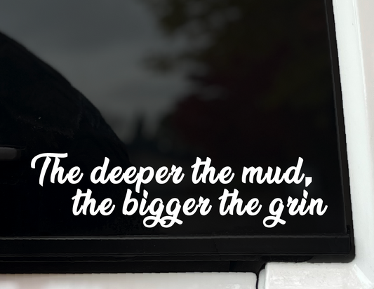 "The Deeper the Mud, the Bigger the Grin" Vinyl Decal