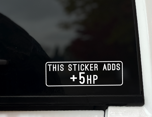 "This Sticker Adds 5HP" Vinyl Decal