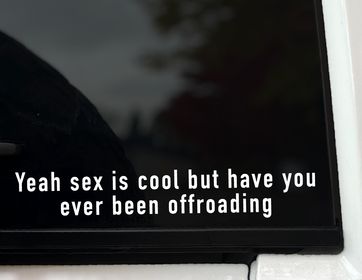 "Yeah Sex Is Cool but..." Vinyl Decal