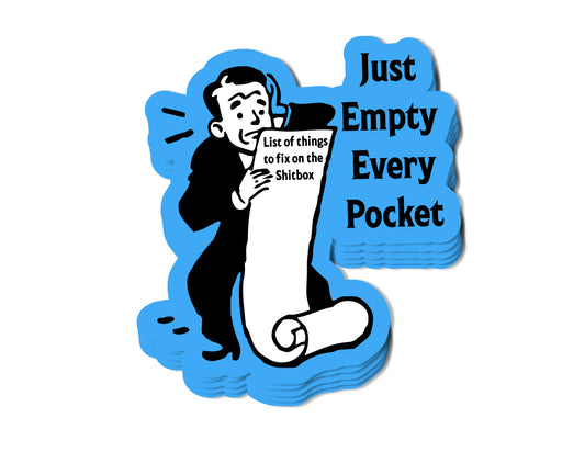 "Just Empty Every Pocket" Sticker
